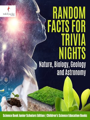 cover image of Random Facts for Trivia Nights --Nature, Biology, Geology and Astronomy--Science Book Junior Scholars Edition--Children's Science Education Books